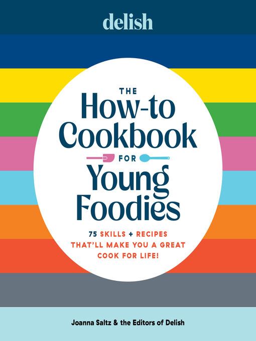 Title details for Delish the How-To Cookbook for Young Foodies by Joanna Saltz - Available